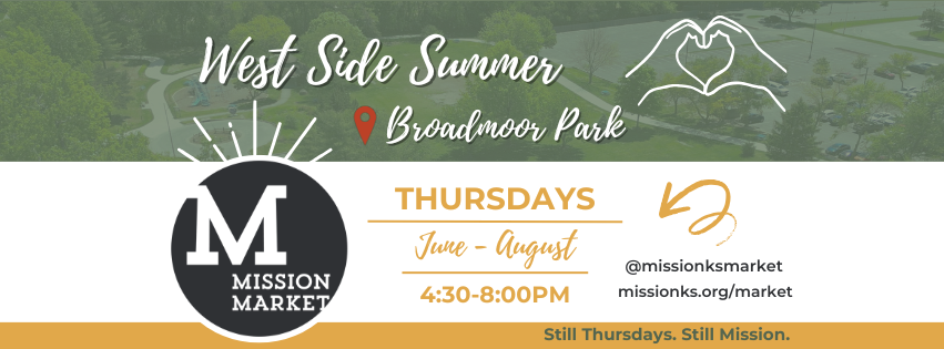 Mission Market summer 2026 banner promoting Thursday evenings at Broadmoor Park, June through August, from 4:30–8:00 p.m., with “Still Thursdays. Still Mission.” tagline and Mission Market logo.